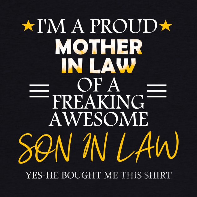 I'm a proud mother in law of a freaking son in law-yes he bought me this shirt by DODG99